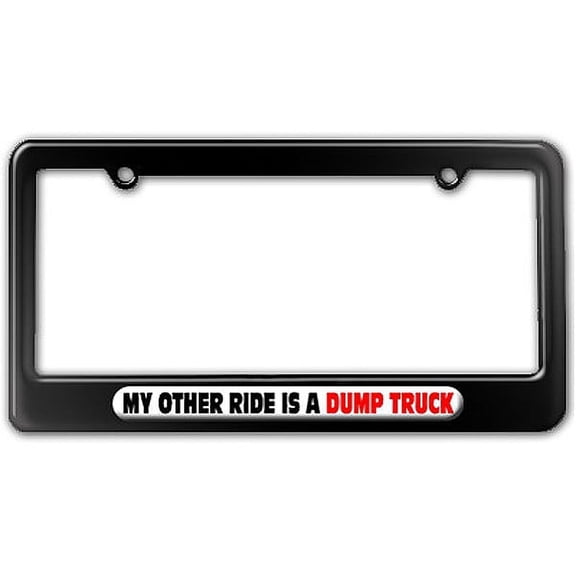 My Other Ride Is A Dump Truck License Plate Frame