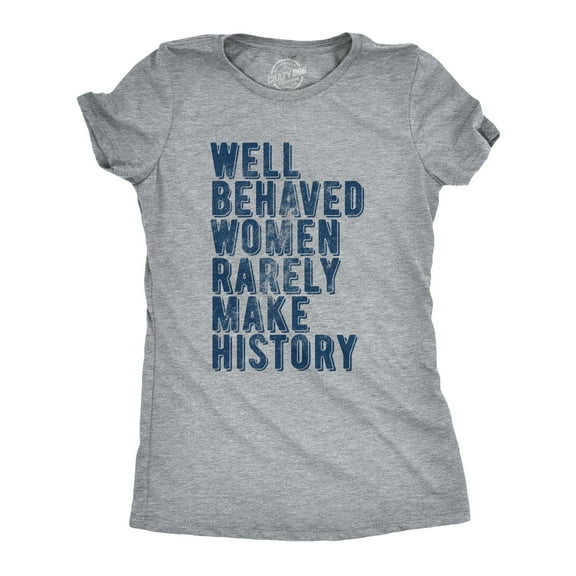 Womens Well Behaved Women Rarely Make History T Shirt Empowering Quote Graphic Tee for Ladies Womens Graphic Tees