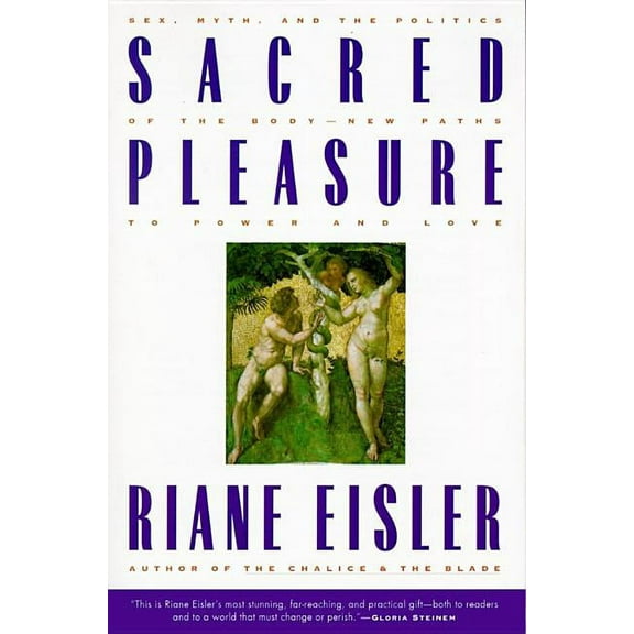 Sacred Pleasure: Sex, Myth, and the Politics of the Body--New Paths to Power and Love, (Paperback)