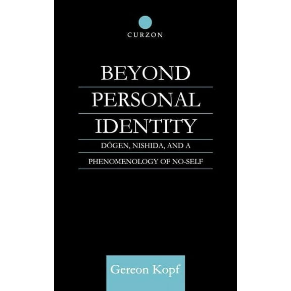 Routledge Studies in Asian Religion Beyond Personal Identity: Dogen, Nishida, and a Phenomenology of No-Self, (Hardcover)