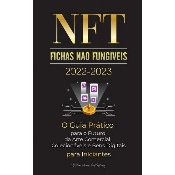 Universidade Especialista Em Cripto NFT (Fichas Não Fungíveis) 2022-2023 - O Guia Prático para o Futuro da Arte Comercial, Colecionáveis e Bens Digitais par, (Paperback)