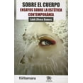 thumbnail image 1 of SOBRE EL CUERPO: ENSAYOS SOBRE LA ESTETICA CONTEMPORANEA FONTAMARA CALEB OLVERA ROMERO, 1 of 2
