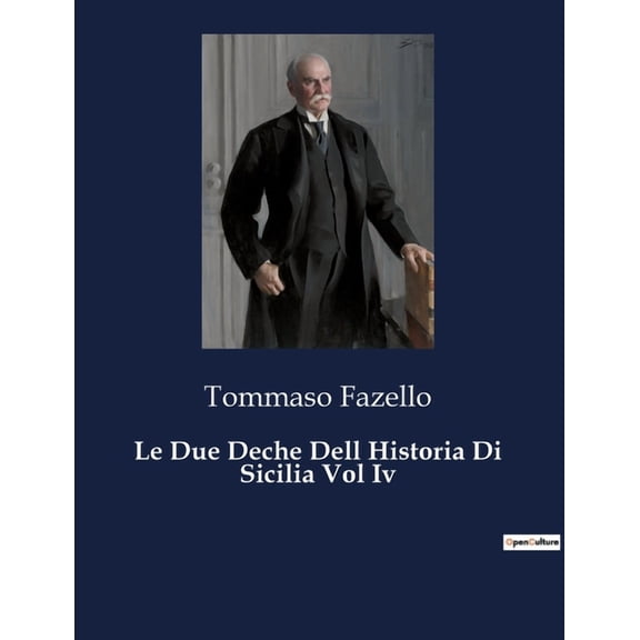 Le Due Deche Dell Historia Di Sicilia Vol Iv: Un viaggio nel cuore della Sicilia medievale, (Paperback)