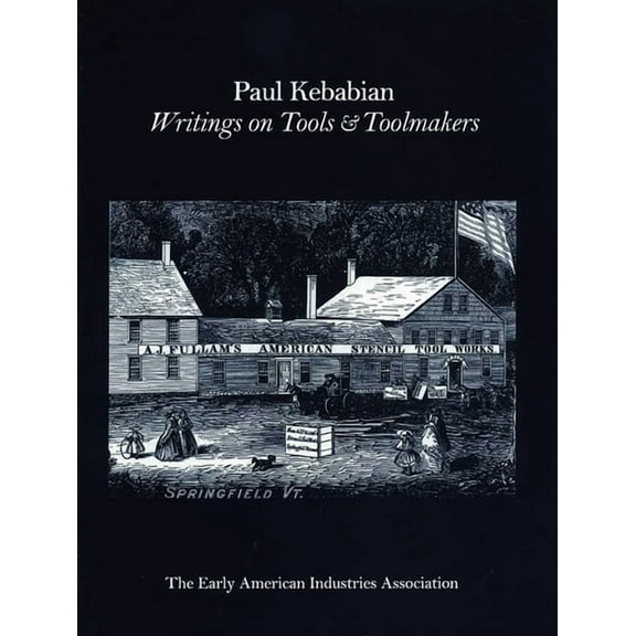 Paul Kebabain: Writings on Tools & Toolmakers, (Paperback)
