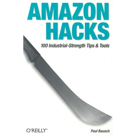 Amazon Hacks: 100 Industrial-Strength Tips Tools Paperback 0596005423 9780596005429 Paul Bausch