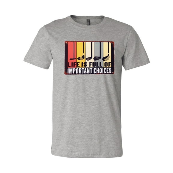 Life's Full of Choices Golf T-Shirt