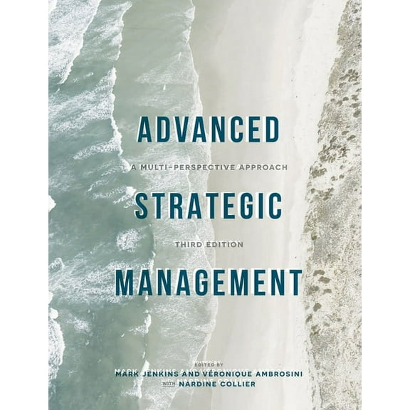 Advanced Strategic Management: A Multi-Perspective Approach, (Paperback)