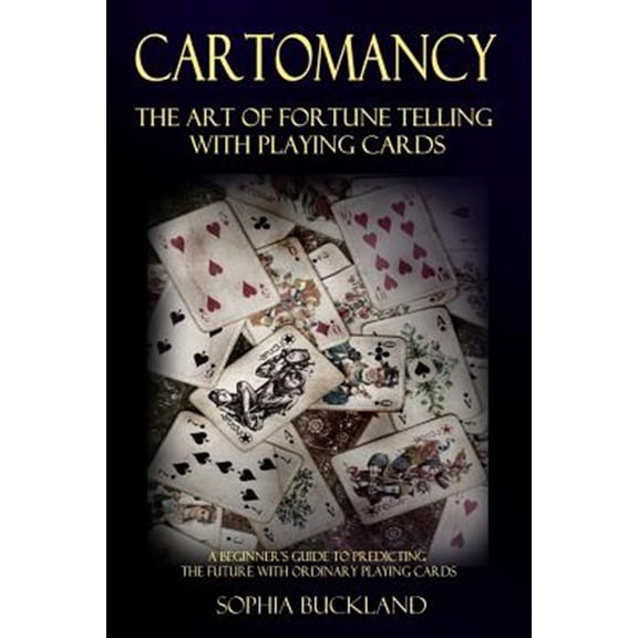 Pre-Owned Cartomancy - The Art of Fortune Telling with Playing Cards: A Beginner's Guide to Predicting the Future with Ordinary Pl, (Paperback)