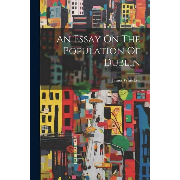 An Essay On The Population Of Dublin (Paperback)