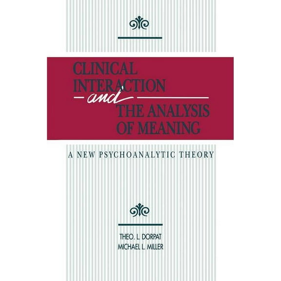 Clinical Interaction and the Analysis of Meaning: A New Psychoanalytic Theory, (Paperback)