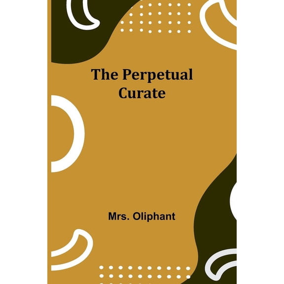 The Perpetual Curate, (Paperback)