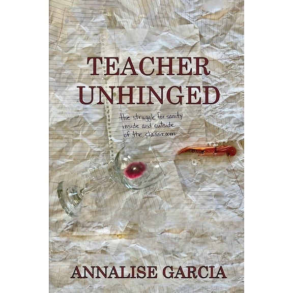 Teacher Unhinged, (Paperback)
