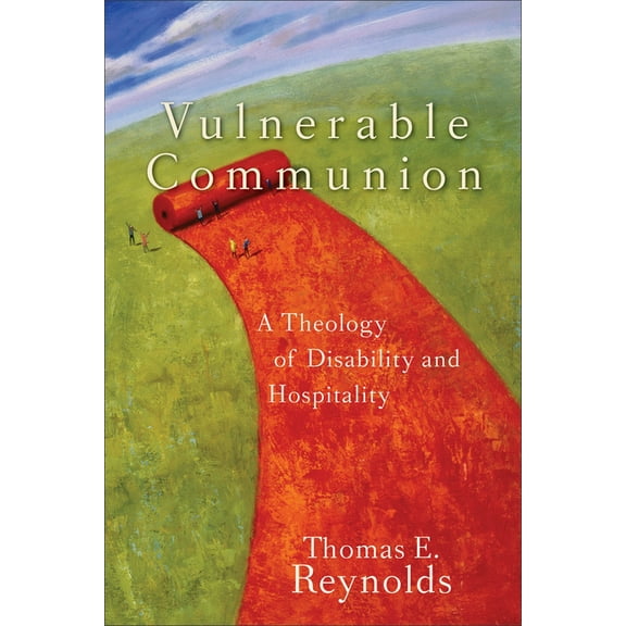 Vulnerable Communion: A Theology of Disability and Hospitality, (Paperback)
