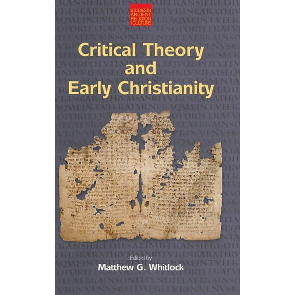Studies in Ancient Religion and Culture Critical Theory and Early Christianity, (Hardcover)