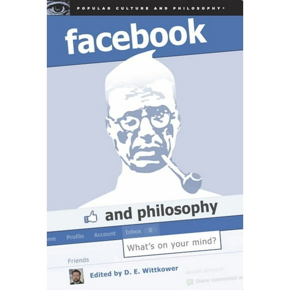 Popular Culture and Philosophy Facebook and Philosophy: What's on Your Mind?, Book 50, (Paperback)
