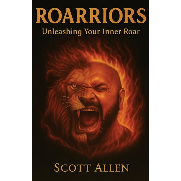 Roarriors: Unleashing Your Inner Roar, (Paperback)