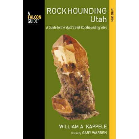 Rockhounding Utah : A Guide to the State's Best Rockhounding