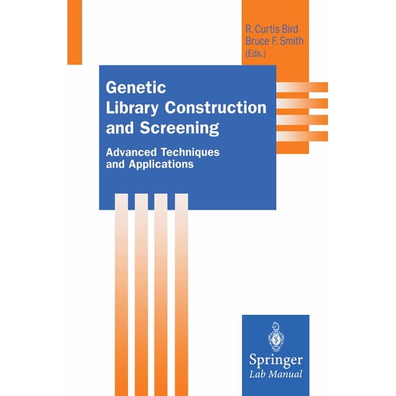 Springer Lab Manuals Genetic Library Construction and Screening: Advanced Techniques and Applications, (Paperback)