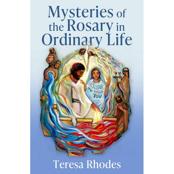 Mysteries of the Rosary in Ordinary Life, (Paperback)