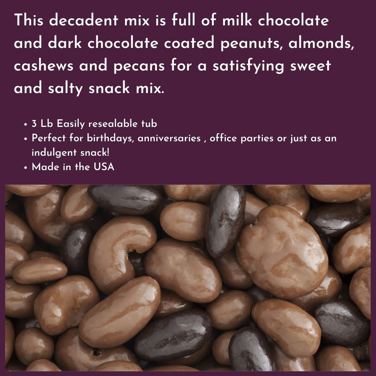Milk & Dark Chocolate Deluxe Mixed Nuts - 3 Lb Tub