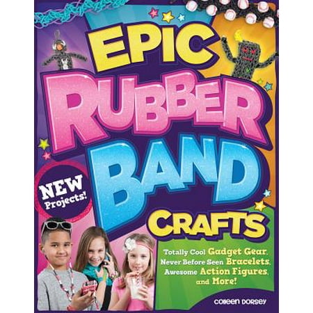Journal Rubber Bands - Epic Rubber Band Crafts : Totally Cool Gadget Gear, Never Before Seen Bracelets, Awesome Action Figures, and More!