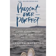SHAUNA NIEQUIST Present Over Perfect: Leaving Behind Frantic for a Simpler, More Soulful Way of Living (Hardcover)