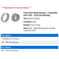 thumbnail image 2 of Front Outer Wheel Bearing - Compatible with 1964 - 1969 Ford Mustang 1965 1966 1967 1968, 2 of 2
