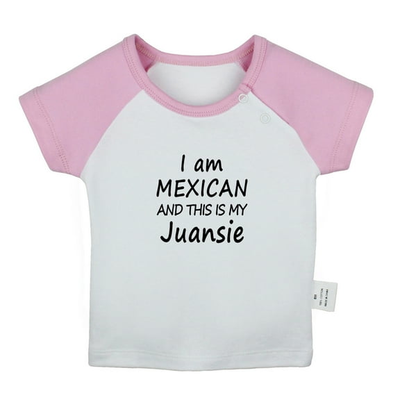 I Am Mexican and This is My Juansie Funny T shirt For Baby, Newborn Babies T-shirts, Infant Tops, 0-24M Kids Graphic Tees Clothing (Short Pink Raglan T-shirt, 0-6 Months)