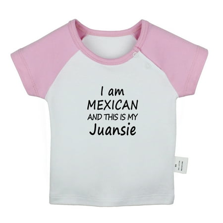 

I Am Mexican and This is My Juansie Funny T shirt For Baby Newborn Babies T-shirts Infant Tops 0-24M Kids Graphic Tees Clothing (Short Pink Raglan T-shirt 12-18 Months)