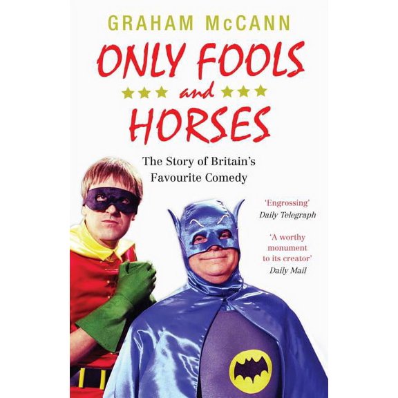 Only Fools and Horses: The Story of Britain's Favourite Comedy, (Paperback)