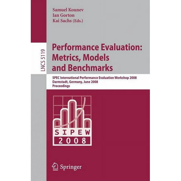 Performance Evaluation: Metrics, Models and Benchmarks: SPEC International Performance Evaluation Workshop, SIPEW 2008, , (Paperback)