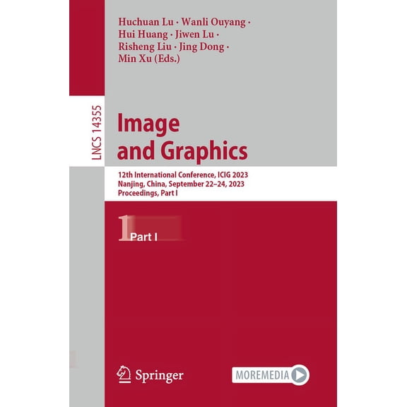 Lecture Notes in Computer Science Image and Graphics: 12th International Conference, Icig 2023, Nanjing, China, September 22-24, 2023, Proceedings, Part I, Book 14355, (Paperback)