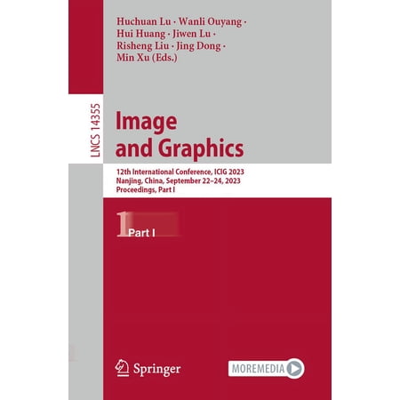 Lecture Notes in Computer Science Image and Graphics: 12th International Conference Icig 2023 Nanjing China September 22-24 2023 Proceedings Part I Book 14355 (Paperback)
