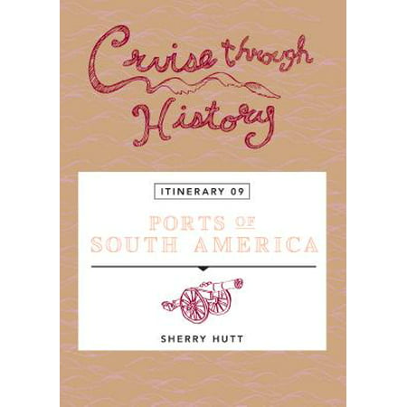 Cruise Through History: Ports of South America -