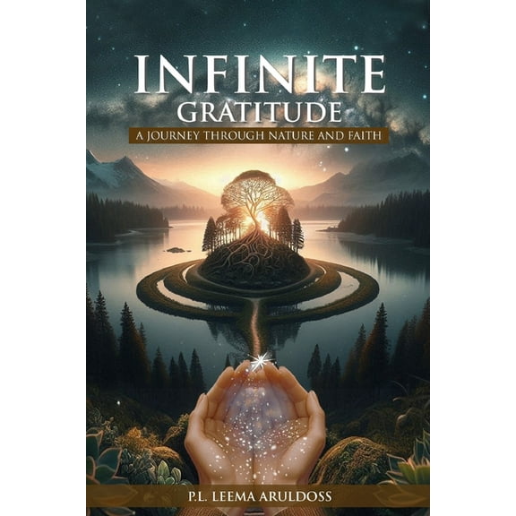 Infinite Gratitude A Journey through Nature and Faith, (Paperback)