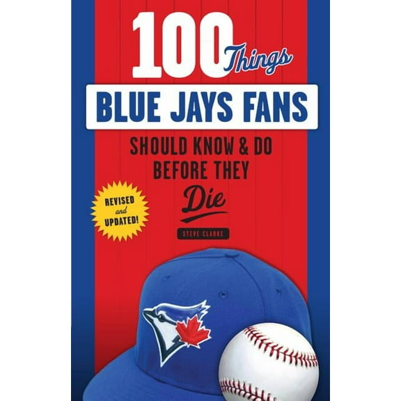 100 Things...Fans Should Know 100 Things Blue Jays Fans Should Know & Do Before They Die, (Paperback)