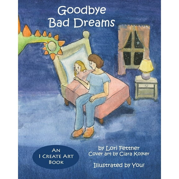 An I Create Art Book: Goodbye Bad Dreams (Paperback)