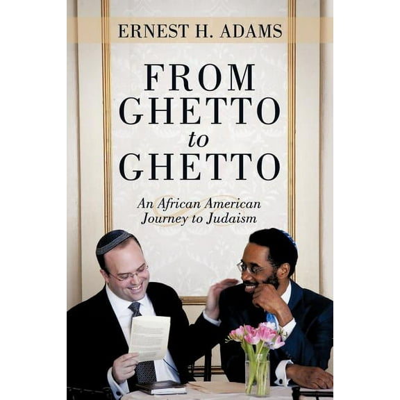 From Ghetto to Ghetto: An African American Journey to Judaism (Paperback)