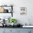 thumbnail image 4 of Stupell Industries Drinking Wine is My Hobby Phrase Rustic Word Charm Graphic Art Unframed Art Print Wall Art, 10x15, by Daphne Polselli, 4 of 6