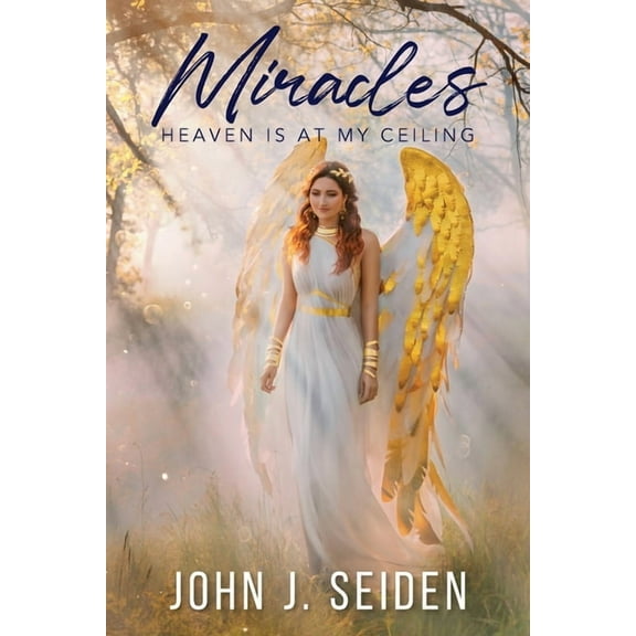 Miracles: Heaven Is at My Ceiling, (Paperback)