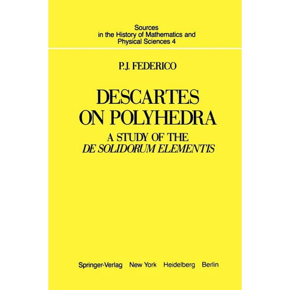 Sources in the History of Mathematics an Descartes on Polyhedra: A Study of the de Solidorum Elementis, Book 4, (Paperback)