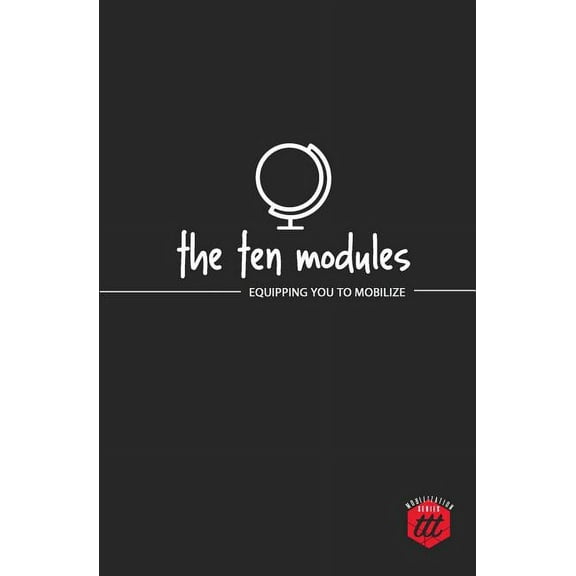 Mobilization The Ten Modules: Equipping you to Mobilize, (Paperback)