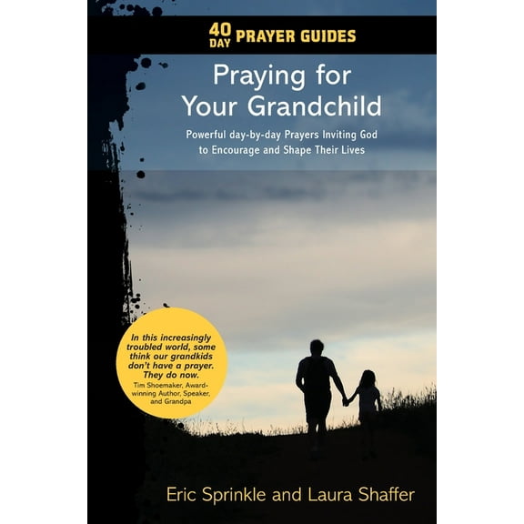 40 Day Prayer Guides 40 Day Prayer Guides - Praying for Your Grandchild: Powerful day-by-day Prayers Inviting God to Encourage and Shape Thei, (Paperback)