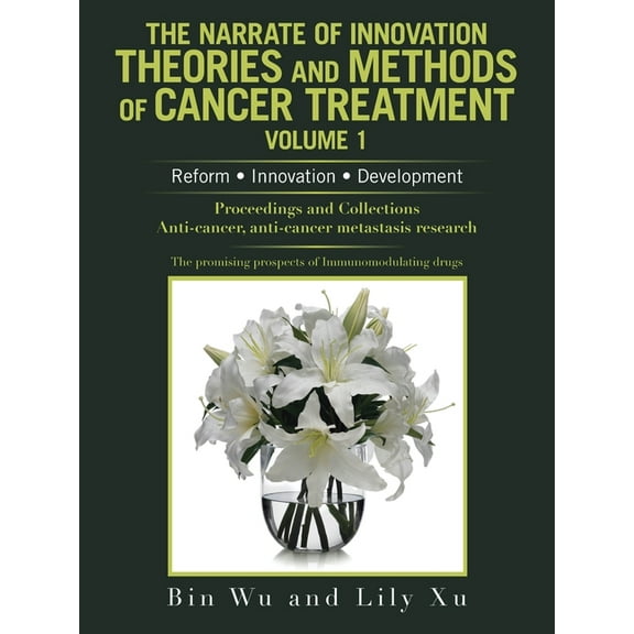 The Narrate of Innovation Theories and Methods of Cancer Treatment Volume 1 (Paperback)