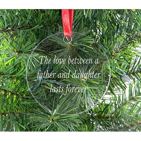 The Love Between A Father And Daughter Lasts Forever - Clear Acrylic Christmas Ornament - Great Gift for Father's Day, Birthday, or Christmas Gift for Dad, Grandpa, Grandfather, Papa,