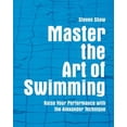 thumbnail image 1 of Pre-Owned Master the Art of Swimming: Raise Your Performance with the Alexander Technique (Paperback) 1843405423 9781843405429, 1 of 1