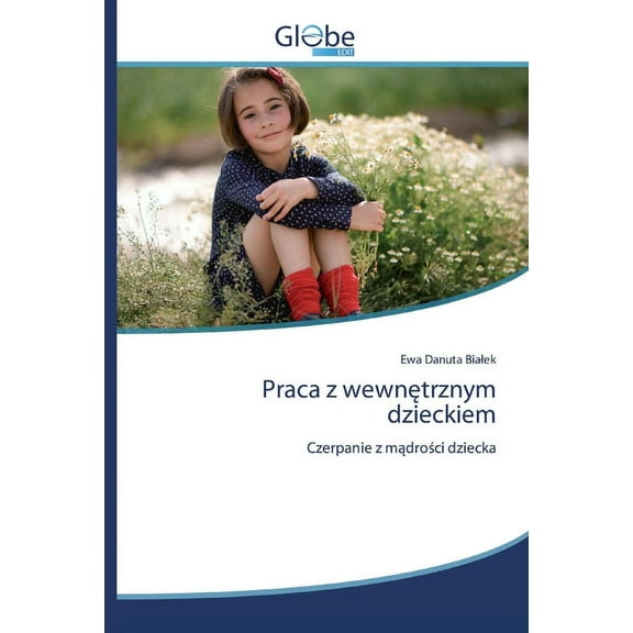 Praca z wewnętrznym dzieckiem (Paperback)