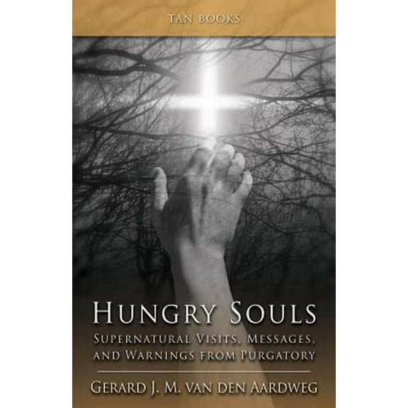Pre-Owned Hungry Souls: Supernatural Visits, Messages, and Warnings from Purgatory (Paperback) 0895558998 9780895558992