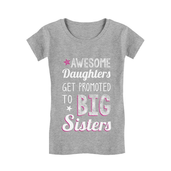 AWESOME Daughters Get Promoted To Big Sister Toddler/Kids Girls' Fitted T-Shirt 2T Gray