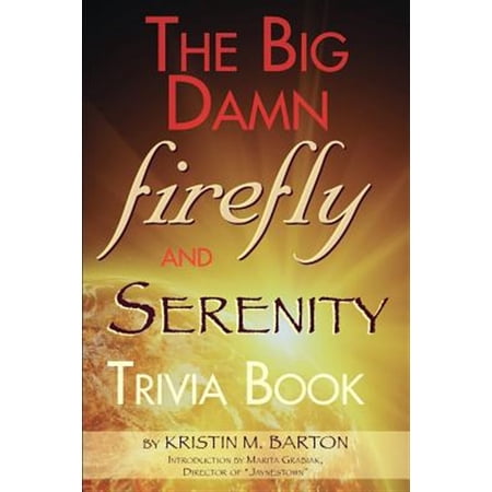 Pre-Owned The Big Damn Firefly & Serenity Trivia Book (Paperback) 1593936818 9781593936815